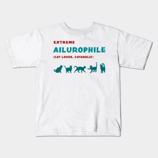 Extreme Ailurophile, Cat Lover, Cataholic, funny graphic t-shirt for cat lovers Kids T-Shirt